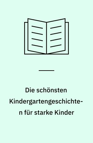 Die schönsten Kindergartengeschichten für starke Kinder