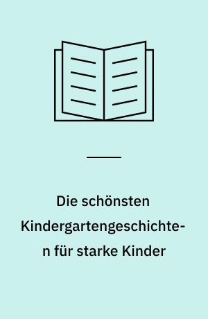 Die schönsten Kindergartengeschichten für starke Kinder
