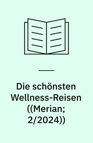 Die schönsten Wellness-Reisen : Wien : Antarktis : Gourmet-Guide Trondheim
