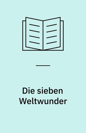 Die sieben Weltwunder : Schätze der Antike