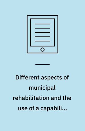 Different aspects of municipal rehabilitation and the use of a capability measure : the importance of outcome measures : dissertation submitted 2020