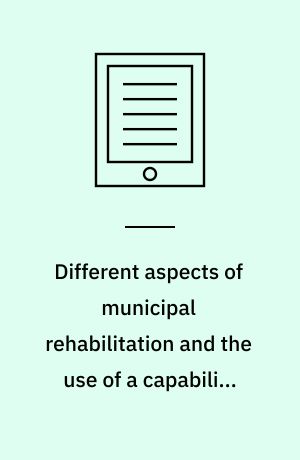 Different aspects of municipal rehabilitation and the use of a capability measure : the importance of outcome measures : dissertation submitted 2020