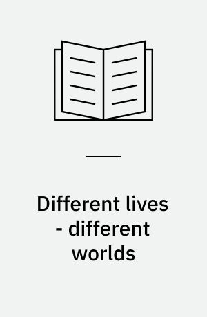 Different lives - different worlds