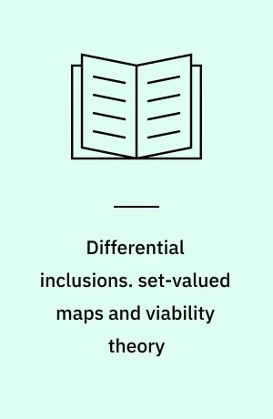 Differential inclusions. set-valued maps and viability theory