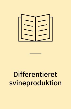 Differentieret svineproduktion : om mulighederne for at differentiere produktionen blandt andelshaverne