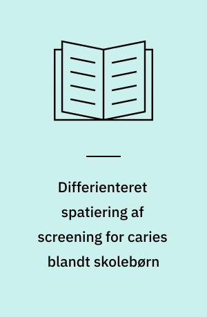 Differienteret spatiering af screening for caries blandt skolebørn
