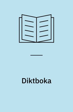 Diktboka : om arbeid med poetiske tekstar i skolen