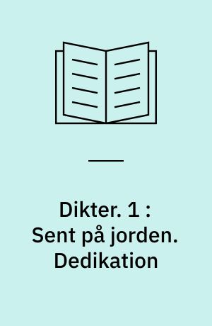 Dikter. 1 : Sent på jorden. Dedikation