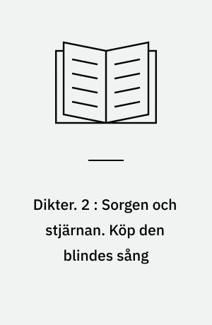 Dikter. 2 : Sorgen och stjärnan. Köp den blindes sång