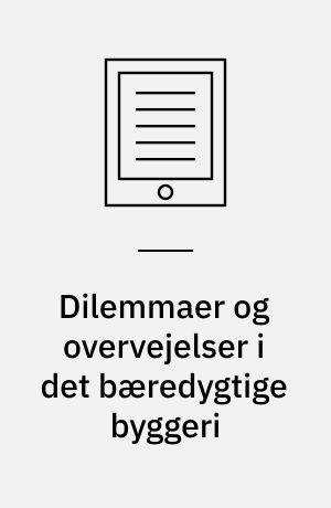 Dilemmaer og overvejelser i det bæredygtige byggeri