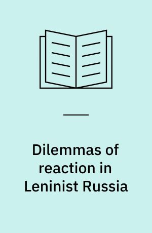 Dilemmas of reaction in Leninist Russia : the Christian response to the revolution in the works of N.A. Berdyaev 1917-1924