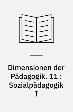 Dimensionen der Pädagogik : Materialien für den erziehungswissenschaftlichen Unterricht in der Sekundarstufe II. 11 : Sozialpädagogik I : Obdachlosigkeit - Verwahrlosung - Jugendkriminalität