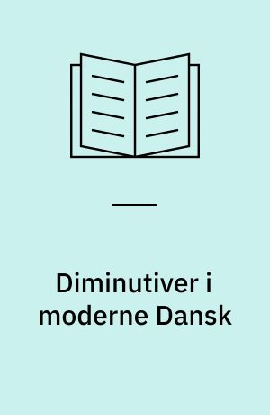 Diminutiver i moderne Dansk : produktive (levende) Dannelser