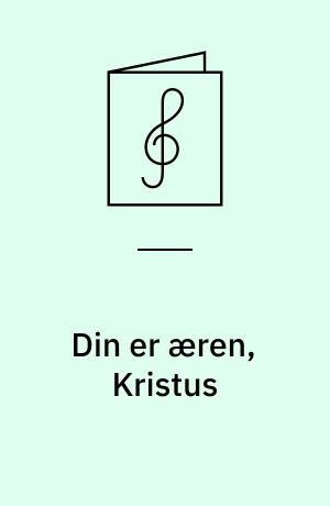 Din er æren, Kristus