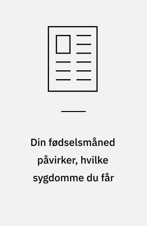 Din fødselsmåned påvirker, hvilke sygdomme du får