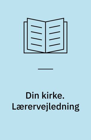 Din kirke. Lærervejledning