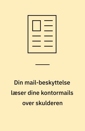 Din mail-beskyttelse læser dine kontormails over skulderen