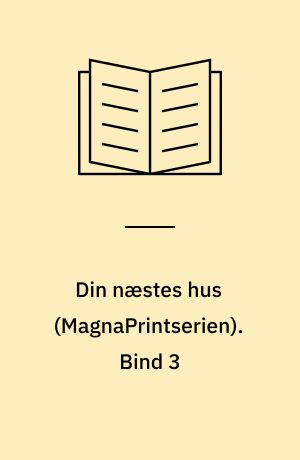 Din næstes hus. Bind 3 (Stor skrift)