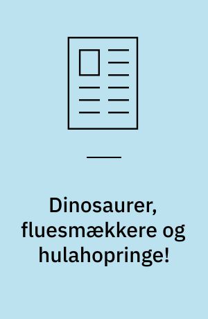 Dinosaurer, fluesmækkere og hulahopringe! : motiverende danskundervisning, der fremmer tidlig læring