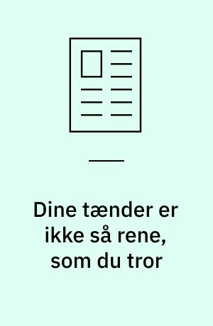 Dine tænder er ikke så rene, som du tror