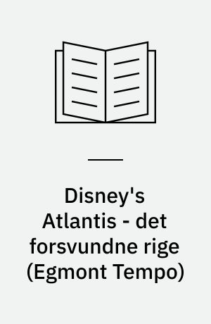 Disney's Atlantis - det forsvundne rige