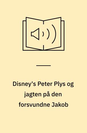 Disney's Peter Plys og jagten på den forsvundne Jakob: Peter Plys og jagten på den forsvundne Jakob