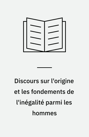 Discours sur l'origine et les fondements de l'inégalité parmi les hommes