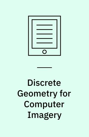 Discrete Geometry for Computer Imagery : 12th International Conference, DGCI 2005, Poitiers, France, April 11-13, 2005, Proceedings