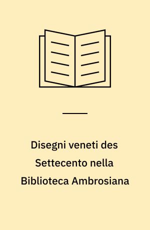 Disegni veneti des Settecento nella Biblioteca Ambrosiana