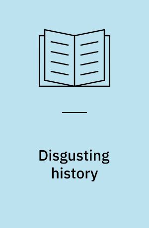 Disgusting history : the smelliest, dirtiest eras of the past 10,000 years