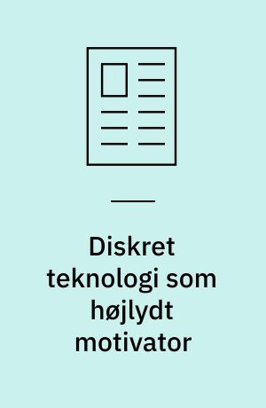 Diskret teknologi som højlydt motivator