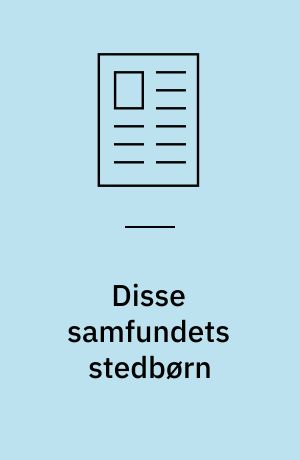 Disse samfundets stedbørn : fra månesyge og djævlebesættelser til social forsorg og anti-epileptika