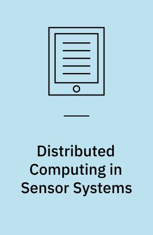 Distributed Computing in Sensor Systems : First IEEE International Conference, DCOSS 2005, Marina del Rey, CA, USA, June 30-July 1, 2005, Proceedings
