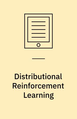 Distributional Reinforcement Learning