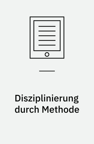 Disziplinierung durch Methode : Zur Bedeutung der Methodenlehre für das Fach Soziologie
