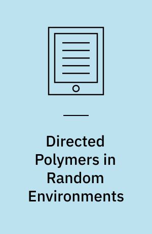 Directed Polymers in Random Environments : École d'Été de Probabilités de Saint-Flour XLVI – 2016