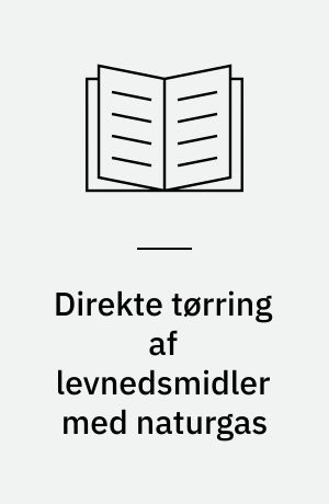 Direkte tørring af levnedsmidler med naturgas : vurdering af direkte tørring contra indirekte tørring