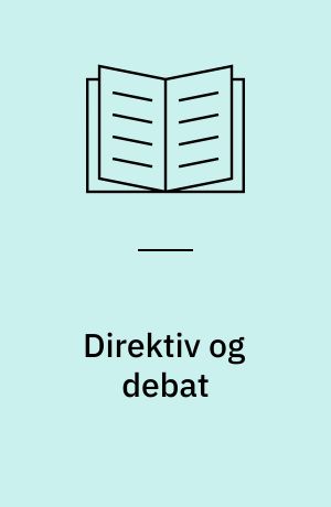 Direktiv og debat : fagdidaktiske læsestykker om undervisningen i dansk sprog