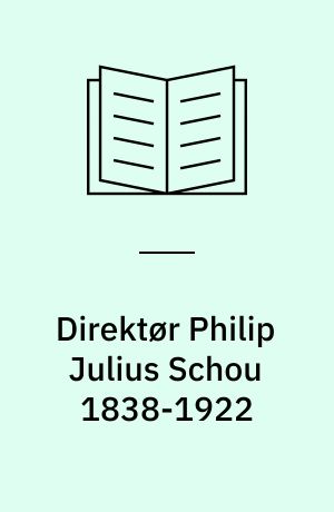 Direktør Philip Julius Schou 1838-1922