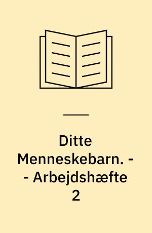 Ditte Menneskebarn. - - Arbejdshæfte 2 : Lillemor