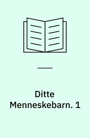 Ditte Menneskebarn. 1