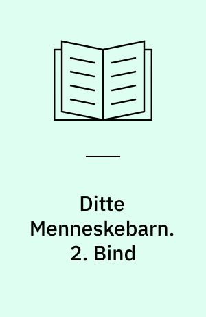 Ditte Menneskebarn. 2. Bind