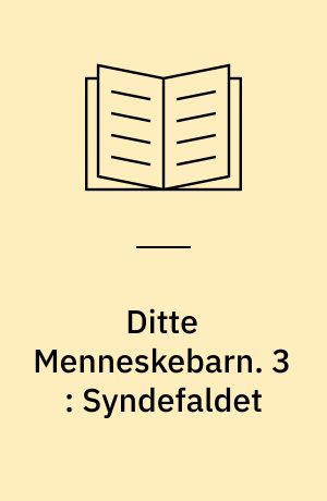 Ditte Menneskebarn. 3 : Syndefaldet