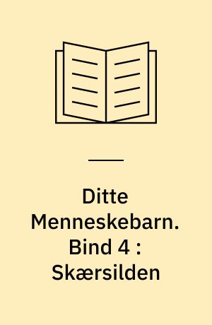 Ditte Menneskebarn. Bind 4 : Skærsilden