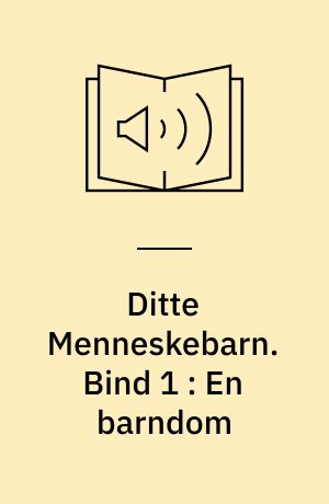 Ditte Menneskebarn -- Arbejdshæfte. Bind 1 : En barndom