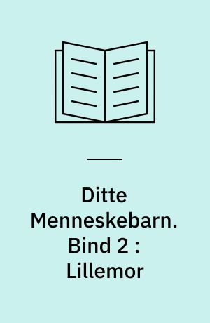 Ditte Menneskebarn. Bind 2 : Lillemor