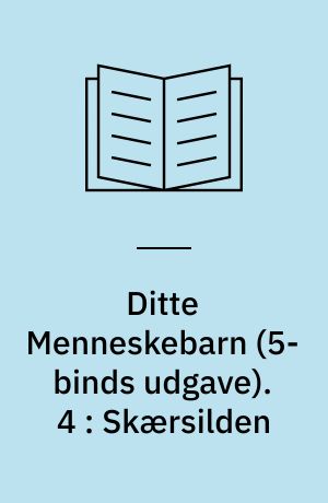 Ditte Menneskebarn. 4 : Skærsilden