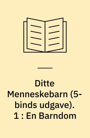 Ditte Menneskebarn. 1 : En Barndom