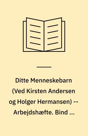 Ditte Menneskebarn -- Arbejdshæfte. Bind 1 : En barndom