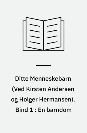 Ditte Menneskebarn. Bind 1 : En barndom (Letlæsning)